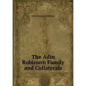   The Adin Robinson Family and Collaterals John Bunyan Robinson Books