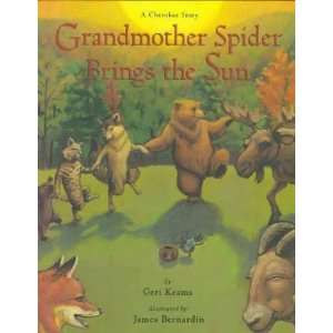  Grandmother Spider Brings the Sun Geri/ Bernadin, James 