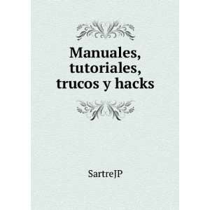  Manuales, tutoriales, trucos y hacks SartreJP Books