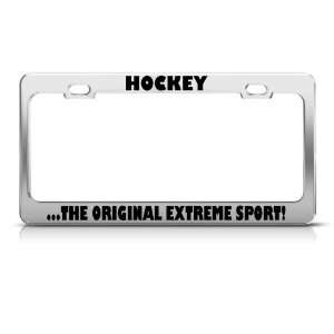 Hockey The Original Extreme Sport Metal license plate frame Tag 