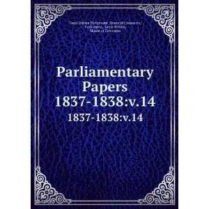  Parliamentary Papers. 1837 1838v.14 Parliament, Great 