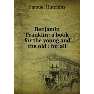  Benjamin Franklin a book for the young and the old  for 