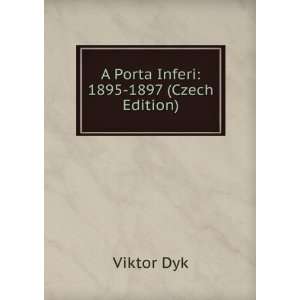  A Porta Inferi 1895 1897 (Czech Edition) Viktor Dyk 