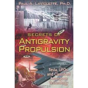  Secrets of Antigravity Propulsion Tesla, UFOs, and 
