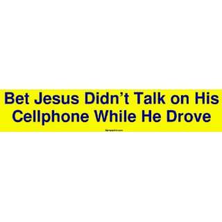  Bet Jesus Didnt Talk on His Cellphone While He Drove 