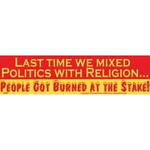 Last Time We Mixed Politics with Religion Bumber Sticker