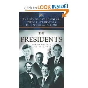 The Seven Day Scholar The Presidents Exploring History One Week at a 