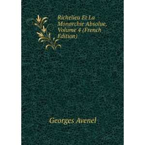  Richelieu Et La Monarchie Absolue, Volume 4 (French 