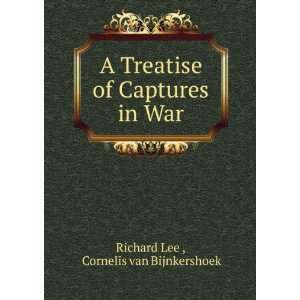   of Captures in War Cornelis van Bijnkershoek Richard Lee  Books