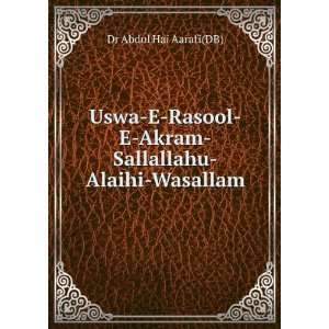  Akram Sallallahu Alaihi Wasallam Dr Abdul Hai Aarafi(DB) Books