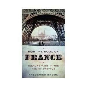  by Frederick Brown (Author)For the Soul of France Culture 