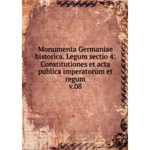 Monumenta Germaniae historica. Legum sectio 4 Constitutiones et acta 
