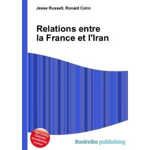   Relations entre la France et lIran Ronald Cohn Jesse Russell Books
