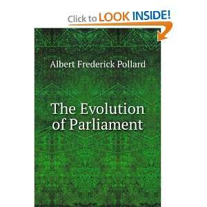    The Evolution of Parliament Albert Frederick Pollard Books