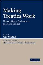 Making Treaties Work Human Rights, Environment and Arms Control 