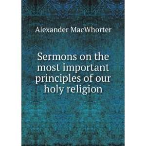   important principles of our holy religion Alexander MacWhorter Books