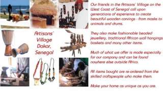   Village in Senegal, West Africa and brought directly from them to you