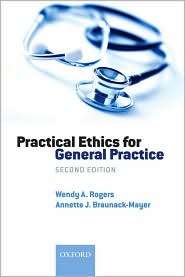 Practical Ethics for General Practice, (019923552X), Wendy A. Rogers 