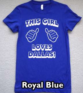 THIS GIRL LOVES DALLAS T Shirt new metroplex tee jersey  