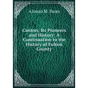   ; its pioneers and history Alonzo M. [from old catalog] Swan Books