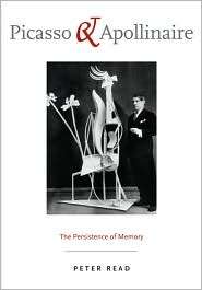 Picasso and Apollinaire The Persistence of Memory, (0520243617 