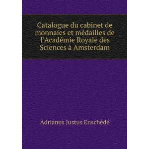   des Sciences Ã  Amsterdam Adrianus Justus EnschÃ©dÃ© Books