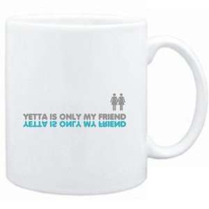 Mug White  Yetta is only my friend  Female Names  Sports 