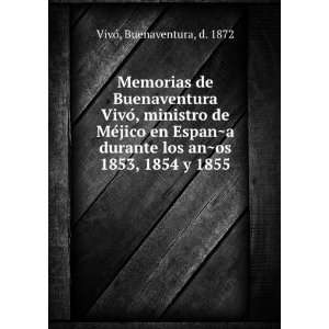   los anÌ?os 1853, 1854 y 1855 Buenaventura, d. 1872 VivoÌ Books