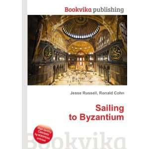  Sailing to Byzantium Ronald Cohn Jesse Russell Books