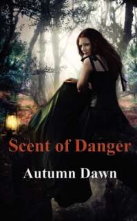   Scent of Danger by Autumn Dawn, CreateSpace  NOOK 