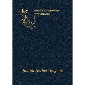    Anzas California expeditions. 2 Bolton Herbert Eugene Books