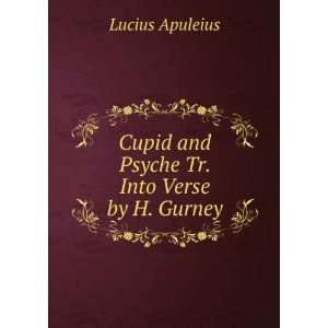   Cupid and Psyche Tr. Into Verse by H. Gurney. Lucius Apuleius Books