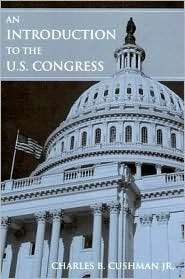 An Introduction to the U.S. Congress, (076561507X), Charles B. Cushman 