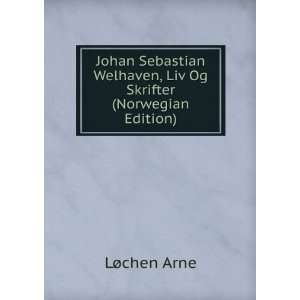   Welhaven, Liv Og Skrifter (Norwegian Edition) LÃ¸chen Arne Books