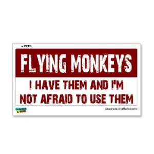  FLYING MONKEYS I Have Them And Im Not Afraid To Use Them 