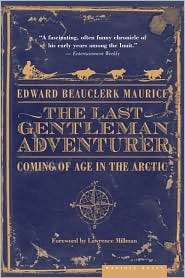 The Last Gentleman Adventurer Coming of Age in the Arctic 