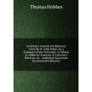   Rhetoric, by . Analytical Questions On Aristotles Rhetoric Thomas