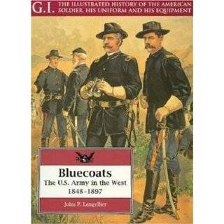 Bluecoats The U.S. Army in the West, 1848 1897 (G.I. Series) by John 