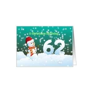  62nd Birthday on Christmas   Snowman and Snow Card Health 