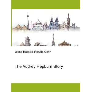  The Audrey Hepburn Story Ronald Cohn Jesse Russell Books