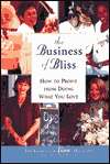   The Business of Bliss How To Profit From Doing What 