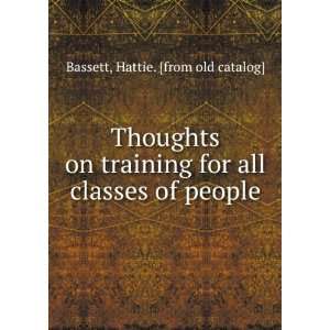   for all classes of people Hattie. [from old catalog] Bassett Books