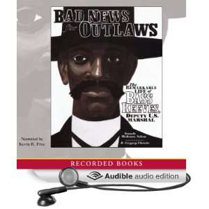 Bad News for Outlaws The Remarkable Life of Bass Reeves, Deputy U. S 