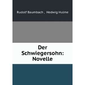  Der Schwiegersohn Novelle Hedwig Hulme Rudolf Baumbach  Books