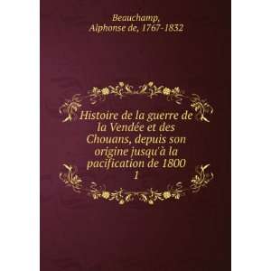   la pacification de 1800. 1 Alphonse de, 1767 1832 Beauchamp Books