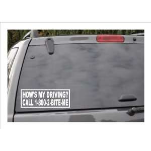   HOWS MY DRIVING? CALL 1 800 2 BITE ME  window decal 