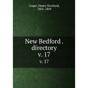   New Bedford . directory. v. 17 Henry Howland, 1804 1869 Crapo Books