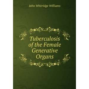  Tuberculosis of the Female Generative Organs John 