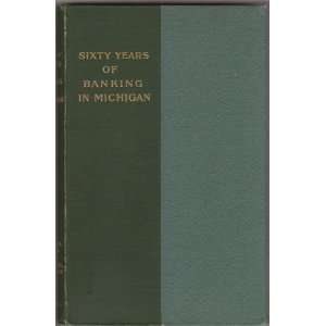  Sixty Years of Banking in Michigan Books