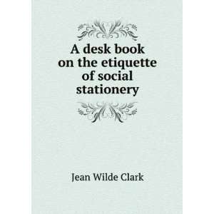 desk book on the etiquette of social stationery Jean Wilde Clark 
